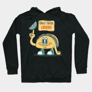 Only Tacos Losers Hoodie